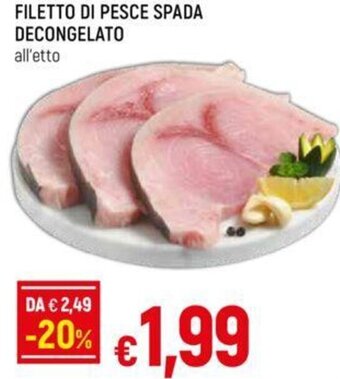 Galassia FILETTO DI PESCE SPADA DECONGELATO all'etto offerta