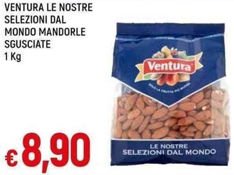 Galassia VENTURA LE NOSTRE SELEZIONI DAL MONDO MANDORLE SGUSCIATE 1 Kg offerta
