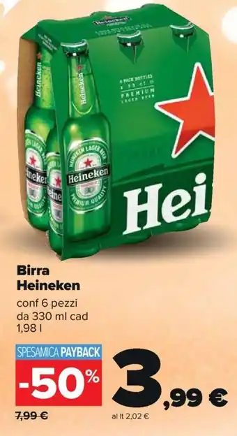 Carrefour Birra Heineken conf 6 pezzi da 330 Birra Heineken conf 6 pezzi da 330 ml cad 1,98 1 offerta