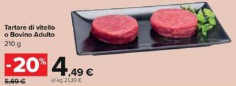 Carrefour Tartare di vitello o Bovino Adulto 210 g offerta