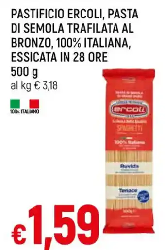 Famila Market PASTIFICIO ERCOLI, PASTA DI SEMOLA TRAFILATA AL BRONZO, 100% ITALIANA, ESSICATA IN 28 ORE 500 g offerta