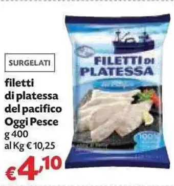 Oggi Pesce Filetti di platessa del pacifico 400g