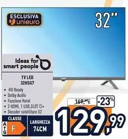 Unieuro Ideas for smart people - tv led 32hsg7 offerta