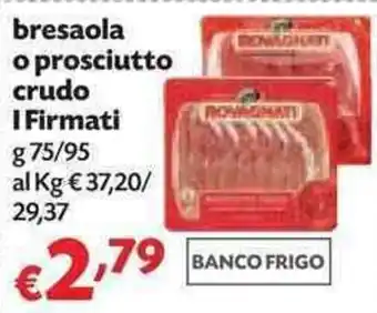 Panorama I Firmati Bresaola o Prosciutto crudo 75/95g offerta