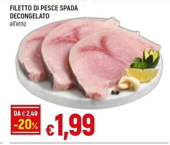 Galassia FILETTO DI PESCE SPADA DECONGELATO all'etto offerta