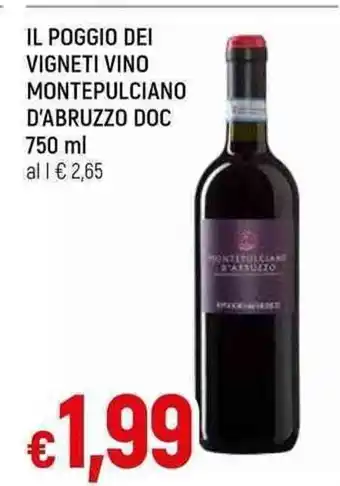 Galassia IL POGGIO DEI VIGNETI VINO MONTEPULCIANO D'ABRUZZO DOC 750 ml offerta