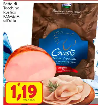 Paghi Poco Kometa Petto di Tacchino Rustico all'etto offerta