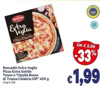 A&O Roncadin Extra Voglia Pizza Extra Sottile Tonno E Cipolla Rossa Di Tropea Calabria Igp offerta