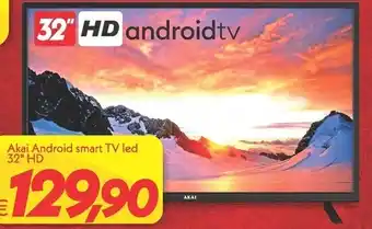 Iper Super Conveniente Akai android smart tv led 32 hd offerta