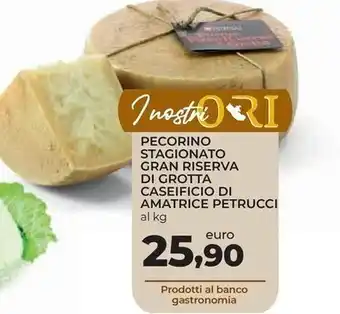Conad City Caseificio di amatrice petrucci pecorino stagionato gran riserva di grotta offerta