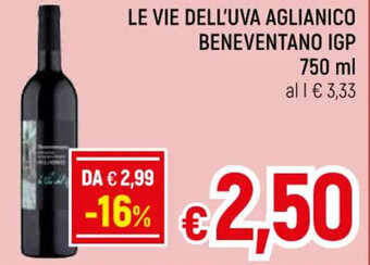 A&O LE VIE DELL'UVA AGLIANICO BENEVENTANO IGP 750 ml offerta