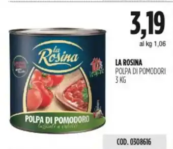 Carico Cash & Carry LA ROSINA POLPA DI POMODORI 3 KG offerta