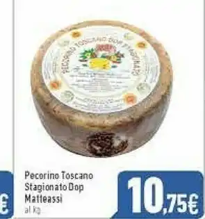 C+C Italmarket Caseificio matteassi Pecorino Toscano Stagionato Dop offerta