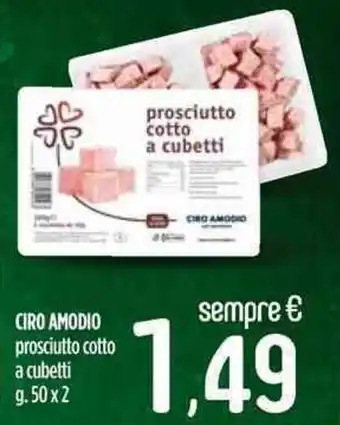 Ciro Amodio Ciro Amodio Prosciutto cotto a cubetti 50g. x 2 offerta