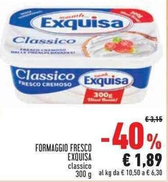 Conad Superstore FORMAGGIO FRESCO EXQUISA 300 g offerta