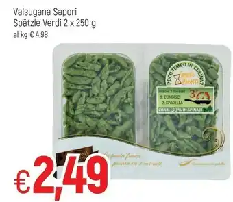 Famila Valsugana sapori Spatzle Verdi Vegani 500 G(ml) offerta