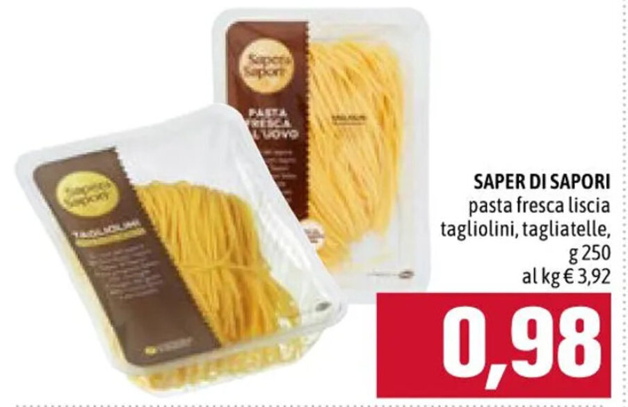 Famila SAPER DI SAPORI pasta fresca liscia tagliolini, tagliatelle, g 250 offerta
