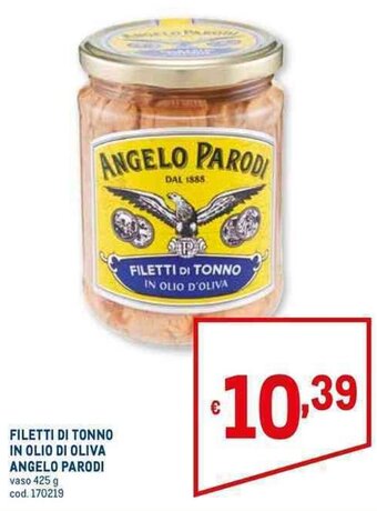 Metro FILETTI DI TONNO IN OLIO DI OLIVA ANGELO PARODI vaso 425 g offerta