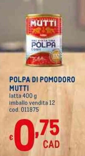 Metro POLPA DI POMODORO MUTTI latta 400 g offerta