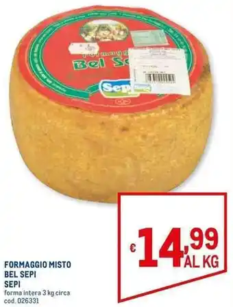 Metro FORMAGGIO MISTO BEL SEPI SEPI forma intera 3 kg circa offerta