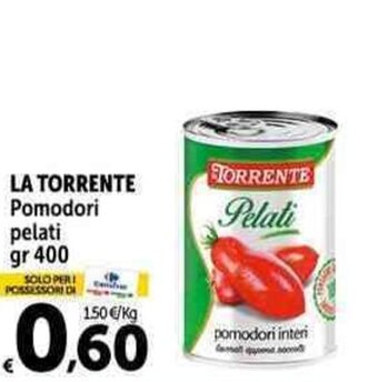 Carrefour Market LA TORRENTE Pomodori pelati gr 400 offerta