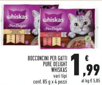 Conad Superstore BOCCONCINI PER GATTI PURE DELIGHT WHISKAS vari tipi conf. 85 g x 4 pezzi offerta