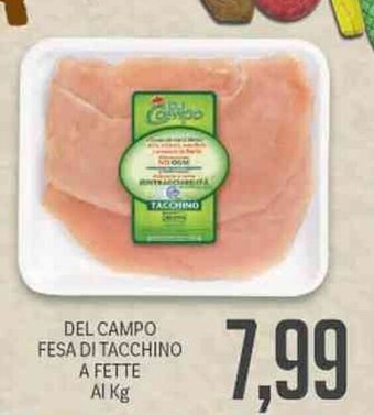 Supermercati Piccolo Del Campo Fesa di Tacchino a Fette Al Kg offerta