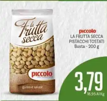 Supermercati Piccolo Piccolo La Frutta Secca Pistacchi Tostati Busta 200g offerta