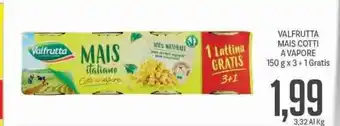 Supermercati Piccolo Valfrutta Mais Cotti A Vapore 150g x 3 + 1 Gratis offerta