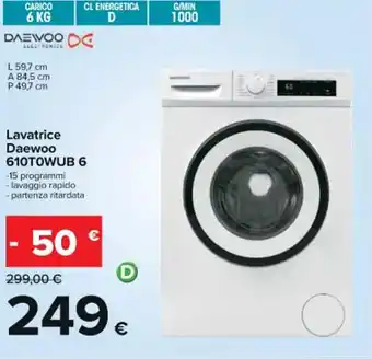 Carrefour Iper Lavatrice Daewoo 610TOWUB 6 offerta