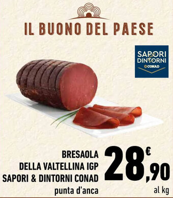 Conad City BRESAOLA DELLA VALTELLINA IGP SAPORI & DINTORNI CONAD punta d'anca offerta