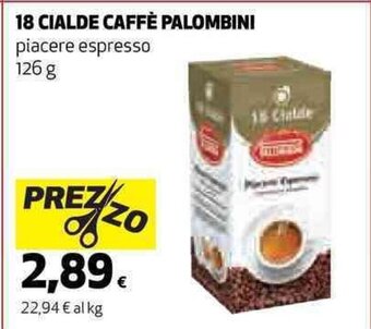 Coop 18 CIALDE CAFFÈ PALOMBINI piacere espresso 126 g offerta