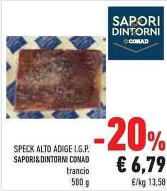 Conad SPECK ALTO ADIGE I.G.P. SAPORI&DINTORNI CONAD trancio 500 g offerta