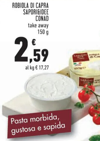 Conad ROBIOLA DI CAPRA SAPORI&IDEE CONAD 150 g offerta