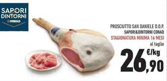 Conad PROSCIUTTO SAN DANIELE D.O.P. SAPORI&DINTORNI CONAD STAGIONATURA MINIMA 16 MESI al taglio offerta