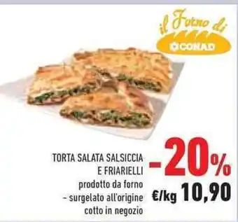 Conad TORTA SALATA SALSICCIA E FRIARIELLI prodotto da forno - surgelato all'origine cotto in negozio offerta