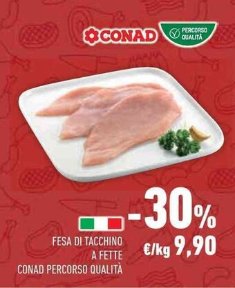 Conad FESA DI TACCHINO A FETTE CONAD PERCORSO QUALITÀ offerta