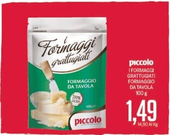 Supermercati Piccolo piccolo I FORMAGGI GRATTUGIATI FORMAGGIO DA TAVOLA 100 g offerta