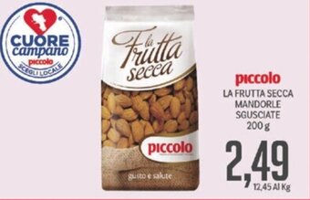 Supermercati Piccolo piccolo LA FRUTTA SECCA MANDORLE SGUSCIATE 200 g offerta