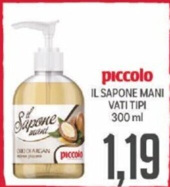 Supermercati Piccolo piccolo IL SAPONE MANI VATI TIPI 300 ml offerta