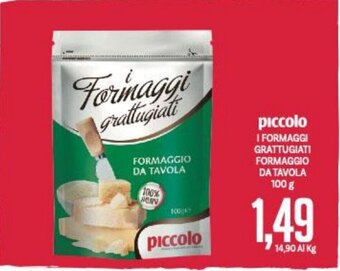Supermercati Piccolo piccolo I FORMAGGI GRATTUGIATI FORMAGGIO DA TAVOLA 100 g offerta