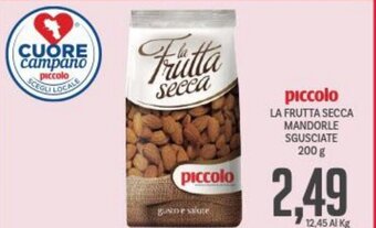 Supermercati Piccolo piccolo LA FRUTTA SECCA MANDORLE SGUSCIATE 200 g offerta