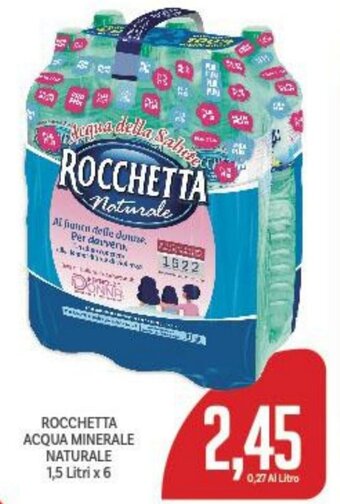 Supermercati Piccolo ROCCHETTA ACQUA MINERALE NATURALE 1,5 Litri x 6 offerta
