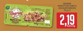 Supermercati Piccolo NEGRONI PANCETTA IN CUBETTI DOLCE/AFFUMICATA 70 gx2 offerta