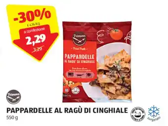 ALDI Primana PAPPARDELLE AL RAGÙ DI CINGHIALE 550 g offerta