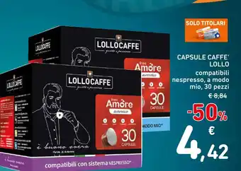Spazio Conad CAPSULE CAFFE' LOLLO 30 pezzi offerta