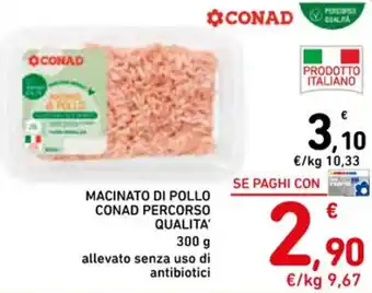 Spazio Conad MACINATO DI POLLO CONAD PERCORSO QUALITA' 300 g offerta