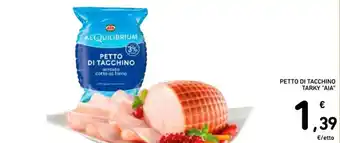 Spazio Conad PETTO DI TACCHINO TARKY "AIA" offerta