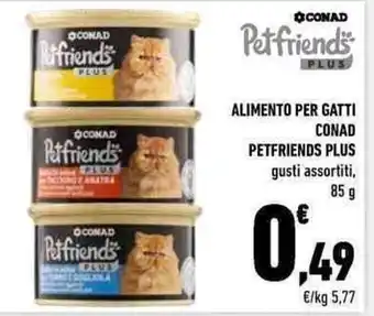 Conad Pet friends ALIMENTO PER GATTI CONAD PETFRIENDS PLUS 85 g offerta