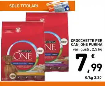 Spazio Conad CROCCHETTE PER CANI ONE PURINACROCCHETTE PER CANI ONE PURINA vari gusti, 2,5 kg 2,5 kg offerta